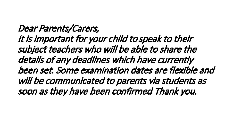 Dear Parents/Carers, It is important for your child to speak to their subject teachers