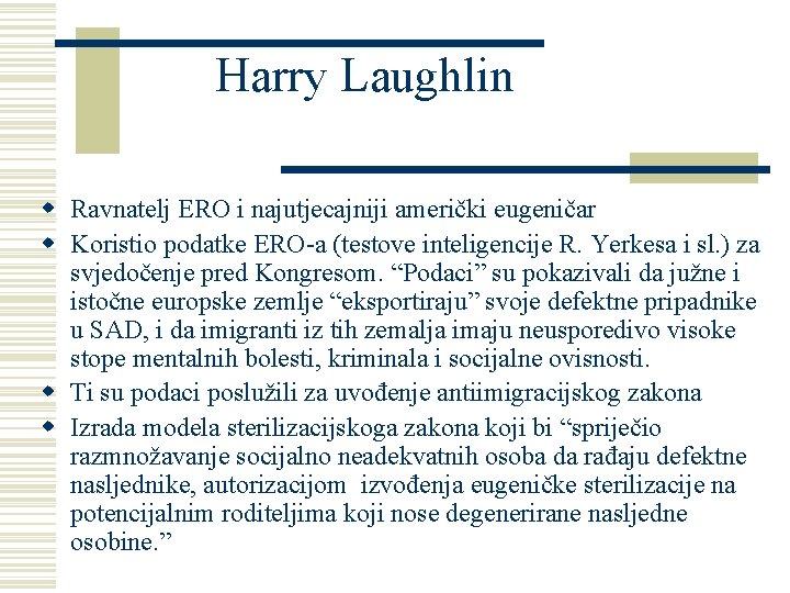 Harry Laughlin w Ravnatelj ERO i najutjecajniji američki eugeničar w Koristio podatke ERO-a (testove