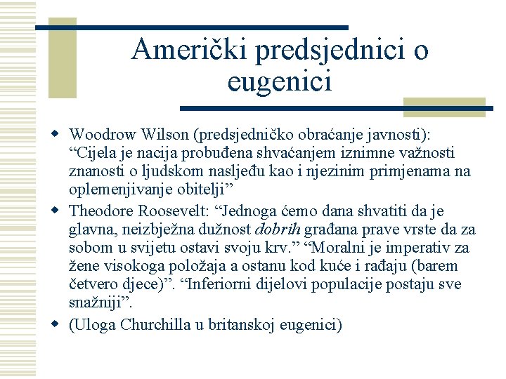 Američki predsjednici o eugenici w Woodrow Wilson (predsjedničko obraćanje javnosti): “Cijela je nacija probuđena