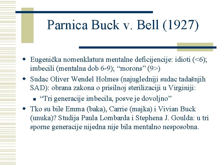 Parnica Buck v. Bell (1927) w Eugenička nomenklatura mentalne deficijencije: idioti (<6); imbecili (mentalna