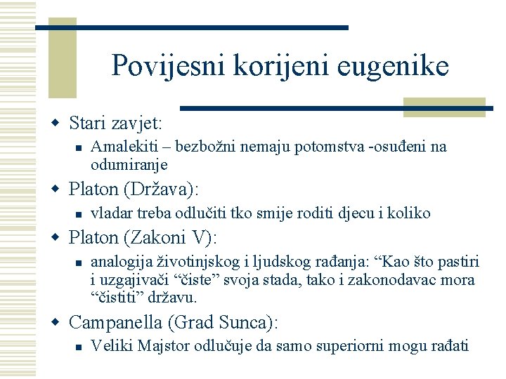 Povijesni korijeni eugenike w Stari zavjet: n Amalekiti – bezbožni nemaju potomstva -osuđeni na