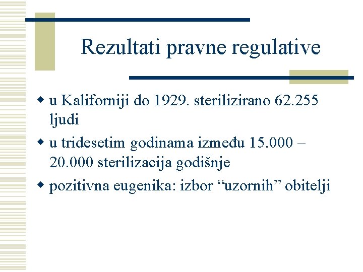 Rezultati pravne regulative w u Kaliforniji do 1929. sterilizirano 62. 255 ljudi w u