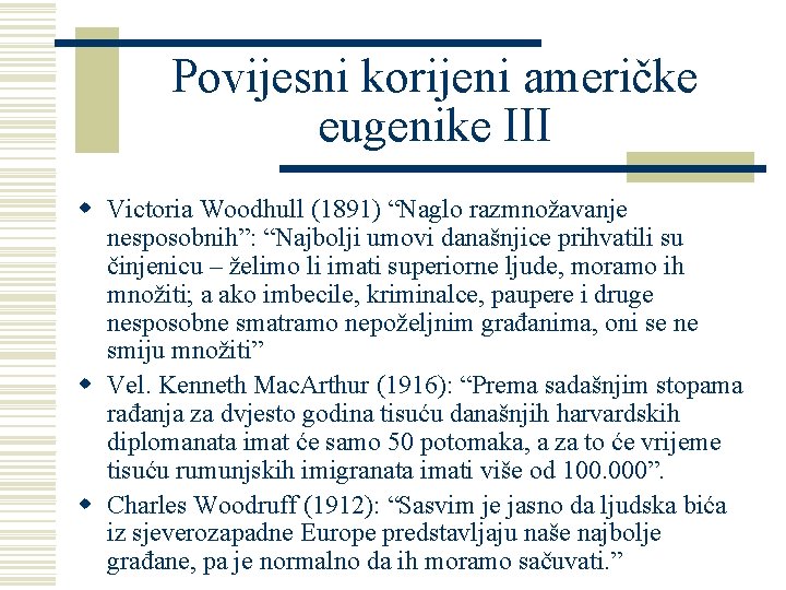 Povijesni korijeni američke eugenike III w Victoria Woodhull (1891) “Naglo razmnožavanje nesposobnih”: “Najbolji umovi