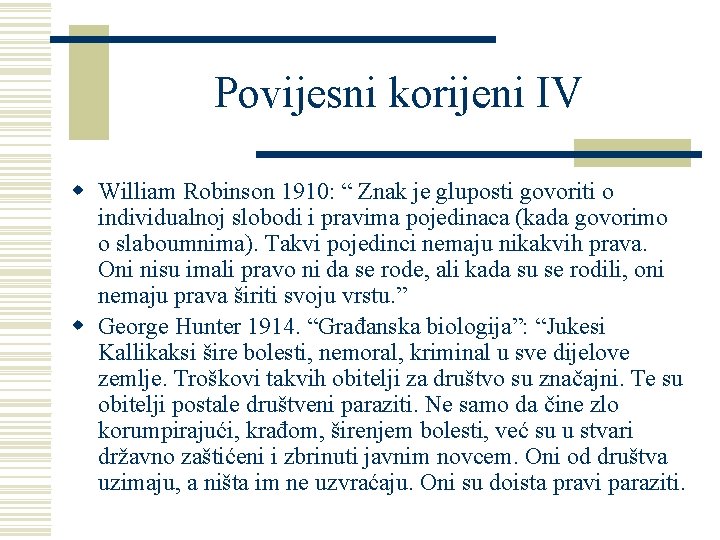 Povijesni korijeni IV w William Robinson 1910: “ Znak je gluposti govoriti o individualnoj