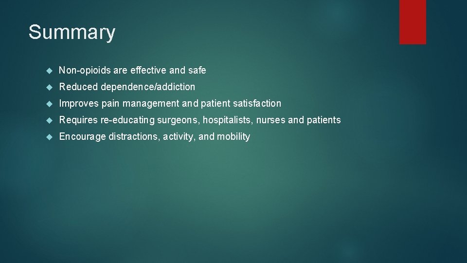 Summary Non-opioids are effective and safe Reduced dependence/addiction Improves pain management and patient satisfaction