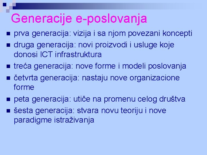 Generacije e-poslovanja n n n prva generacija: vizija i sa njom povezani koncepti druga