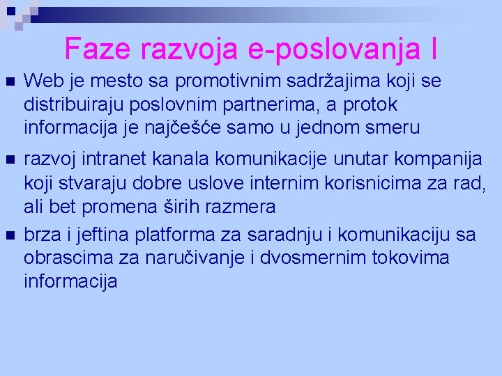 Faze razvoja e-poslovanja I n Web je mesto sa promotivnim sadržajima koji se distribuiraju