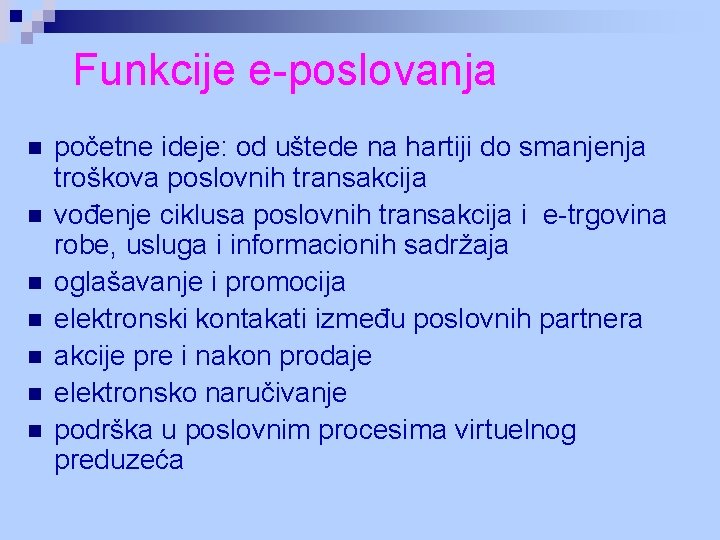 Funkcije e-poslovanja n n n n početne ideje: od uštede na hartiji do smanjenja