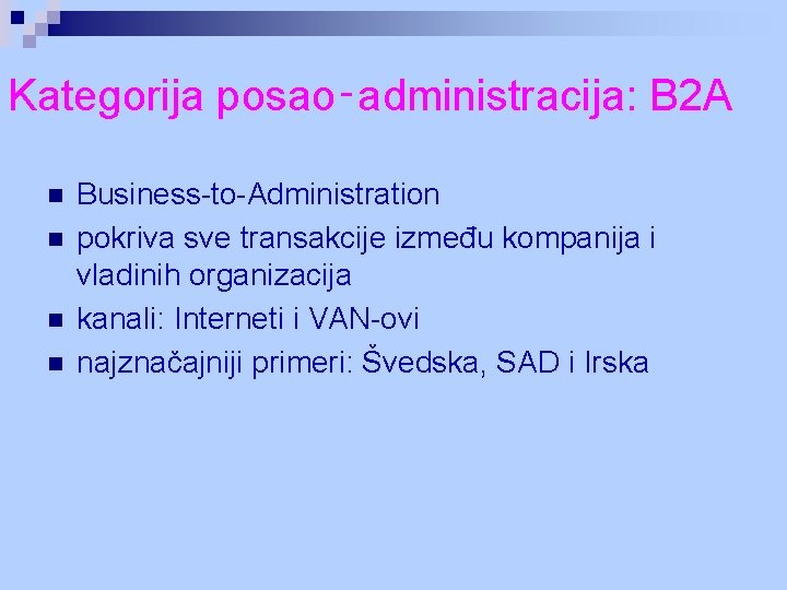 Kategorija posao‑administracija: B 2 A n n Business-to-Administration pokriva sve transakcije između kompanija i