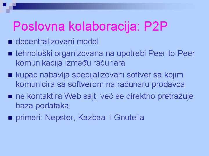 Poslovna kolaboracija: P 2 P n n n decentralizovani model tehnološki organizovana na upotrebi