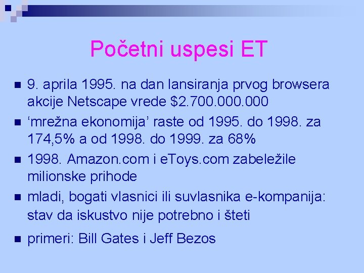 Početni uspesi ET n n n 9. aprila 1995. na dan lansiranja prvog browsera