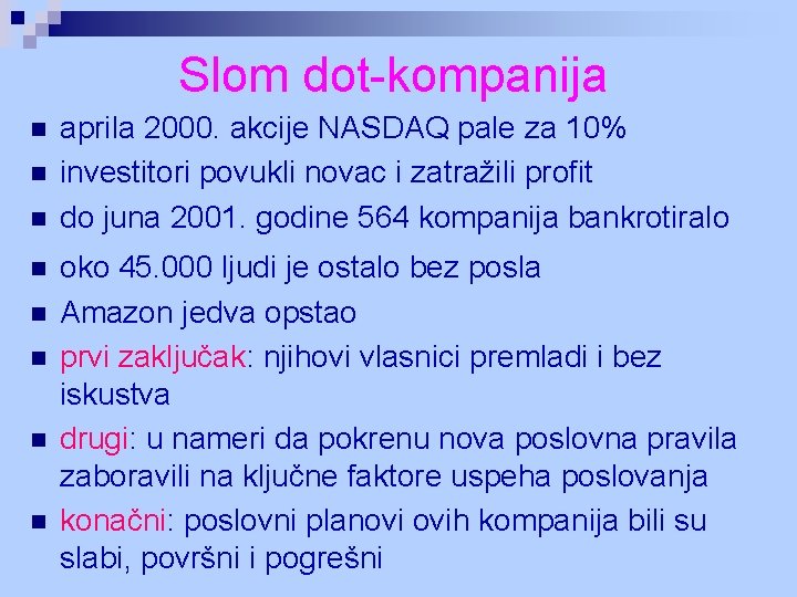 Slom dot-kompanija n n n n aprila 2000. akcije NASDAQ pale za 10% investitori