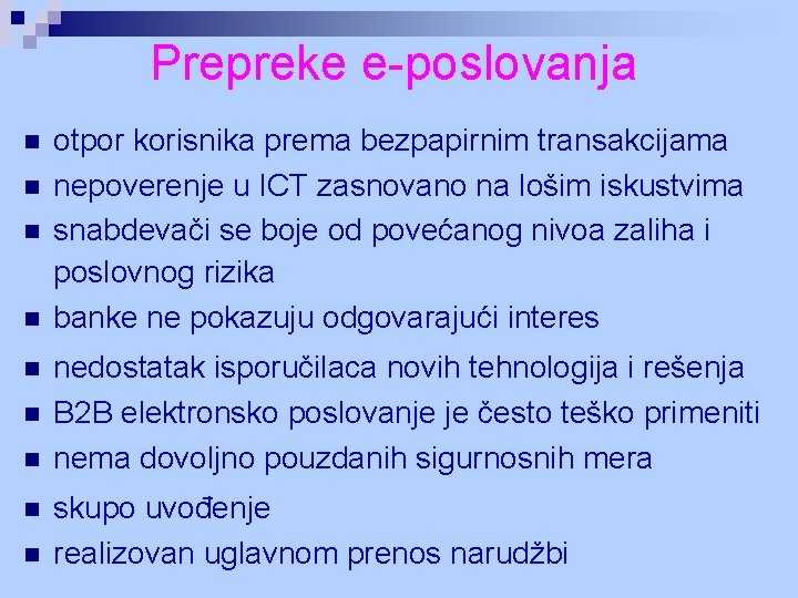 Prepreke e-poslovanja n n n n n otpor korisnika prema bezpapirnim transakcijama nepoverenje u