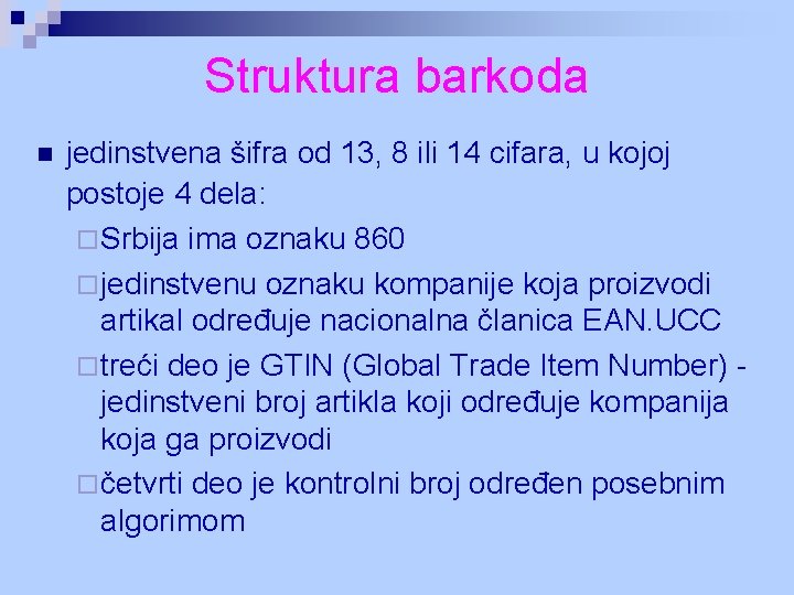 Struktura barkoda n jedinstvena šifra od 13, 8 ili 14 cifara, u kojoj postoje