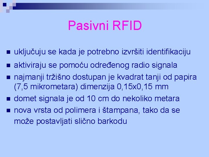 Pasivni RFID n uključuju se kada je potrebno izvršiti identifikaciju n aktiviraju se pomoću