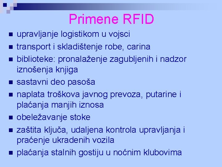 Primene RFID n n n n upravljanje logistikom u vojsci transport i skladištenje robe,