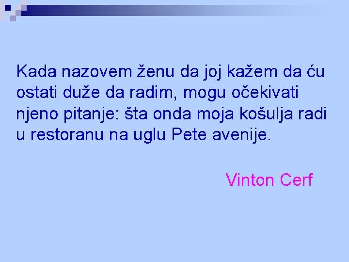 Kada nazovem ženu da joj kažem da ću ostati duže da radim, mogu očekivati