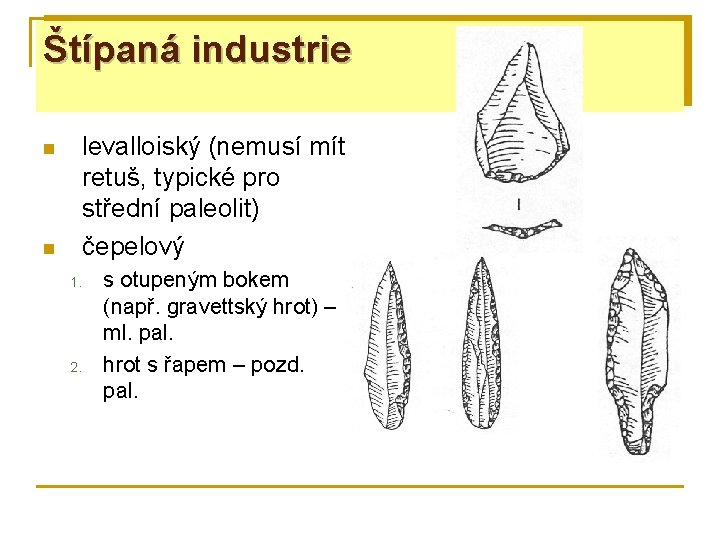 Štípaná industrie levalloiský (nemusí mít retuš, typické pro střední paleolit) čepelový n n 1.