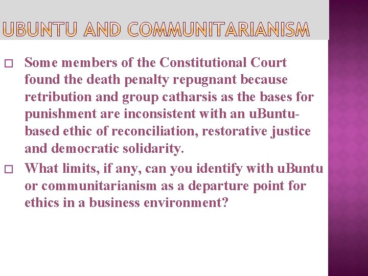 � � Some members of the Constitutional Court found the death penalty repugnant because