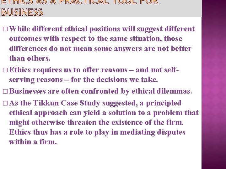 � While different ethical positions will suggest different outcomes with respect to the same