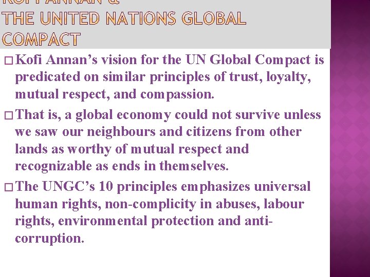 � Kofi Annan’s vision for the UN Global Compact is predicated on similar principles