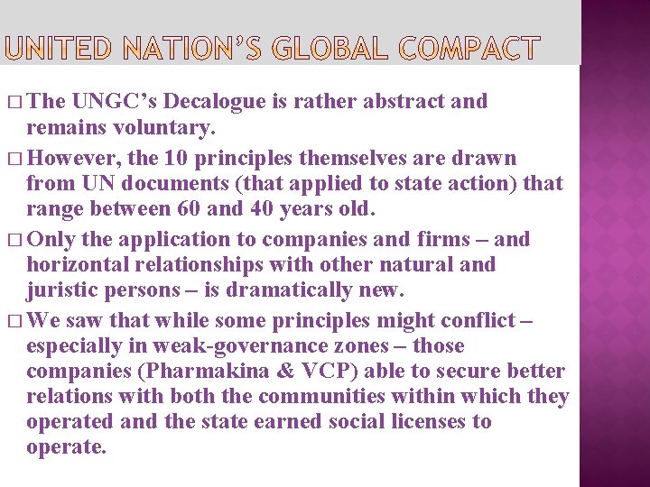 � The UNGC’s Decalogue is rather abstract and remains voluntary. � However, the 10