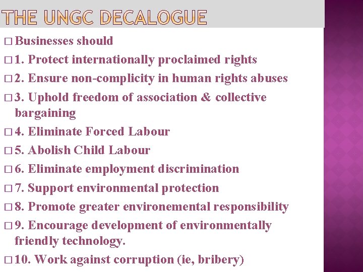 � Businesses should � 1. Protect internationally proclaimed rights � 2. Ensure non-complicity in