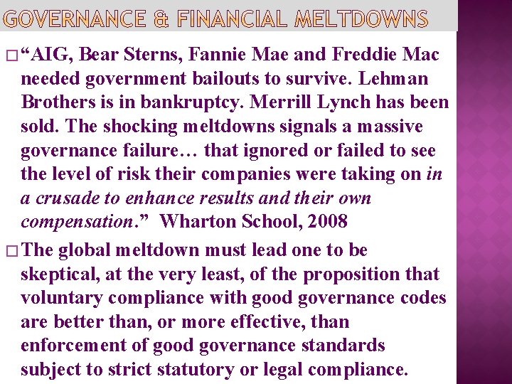 � “AIG, Bear Sterns, Fannie Mae and Freddie Mac needed government bailouts to survive.