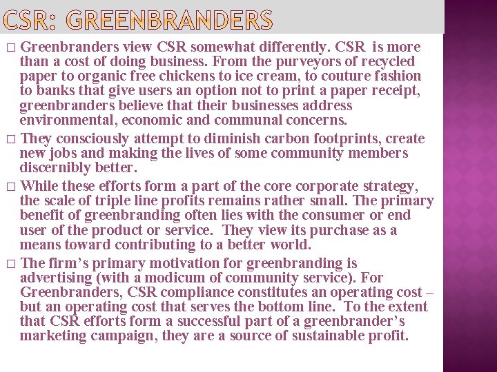 Greenbranders view CSR somewhat differently. CSR is more than a cost of doing business.