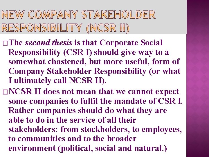 �The second thesis is that Corporate Social Responsibility (CSR I) should give way to