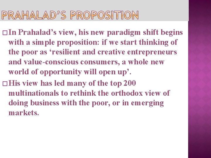 � In Prahalad’s view, his new paradigm shift begins with a simple proposition: if