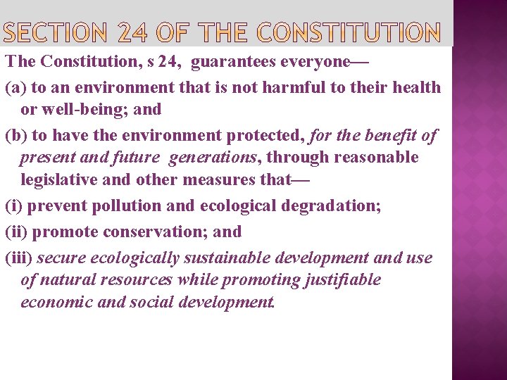 The Constitution, s 24, guarantees everyone— (a) to an environment that is not harmful