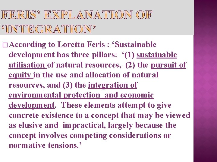 � According to Loretta Feris : ‘Sustainable development has three pillars: ‘(1) sustainable utilisation