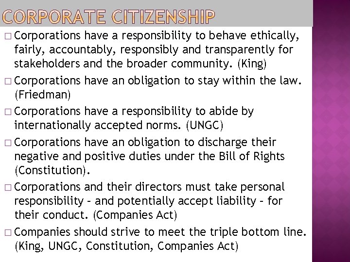 � Corporations have a responsibility to behave ethically, fairly, accountably, responsibly and transparently for