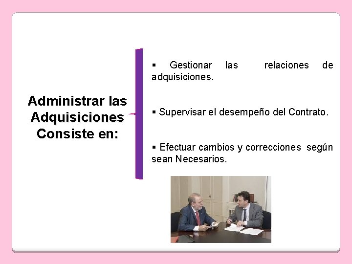 § Gestionar adquisiciones. Administrar las Adquisiciones Consiste en: las relaciones de § Supervisar el