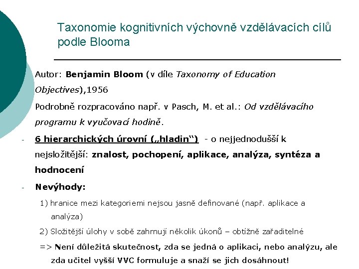 Taxonomie kognitivních výchovně vzdělávacích cílů podle Blooma - Autor: Benjamin Bloom (v díle Taxonomy