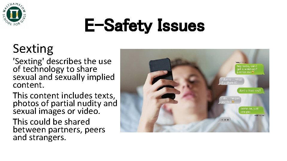 E-Safety Issues Sexting 'Sexting' describes the use of technology to share sexual and sexually