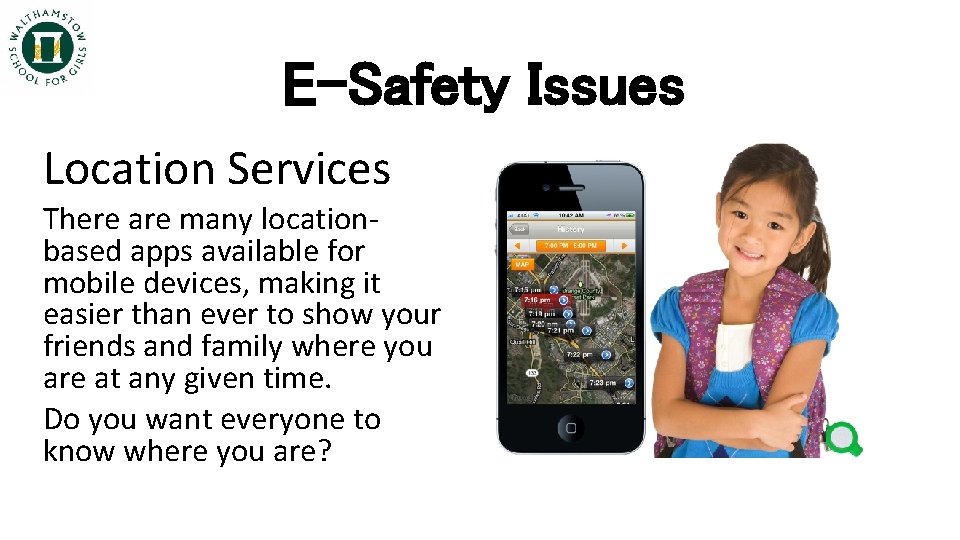 E-Safety Issues Location Services There are many locationbased apps available for mobile devices, making
