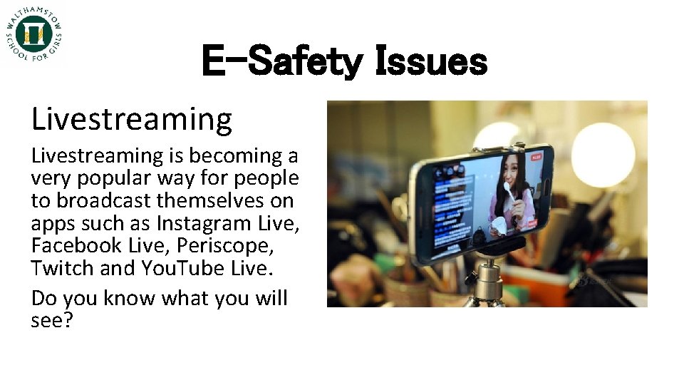 E-Safety Issues Livestreaming is becoming a very popular way for people to broadcast themselves