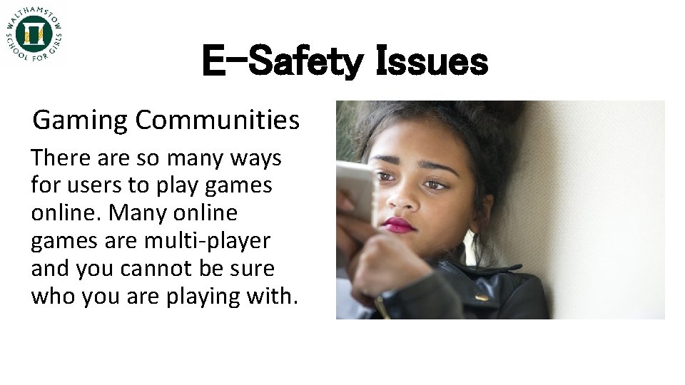 E-Safety Issues Gaming Communities There are so many ways for users to play games