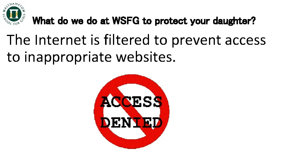 What do we do at WSFG to protect your daughter? The Internet is filtered