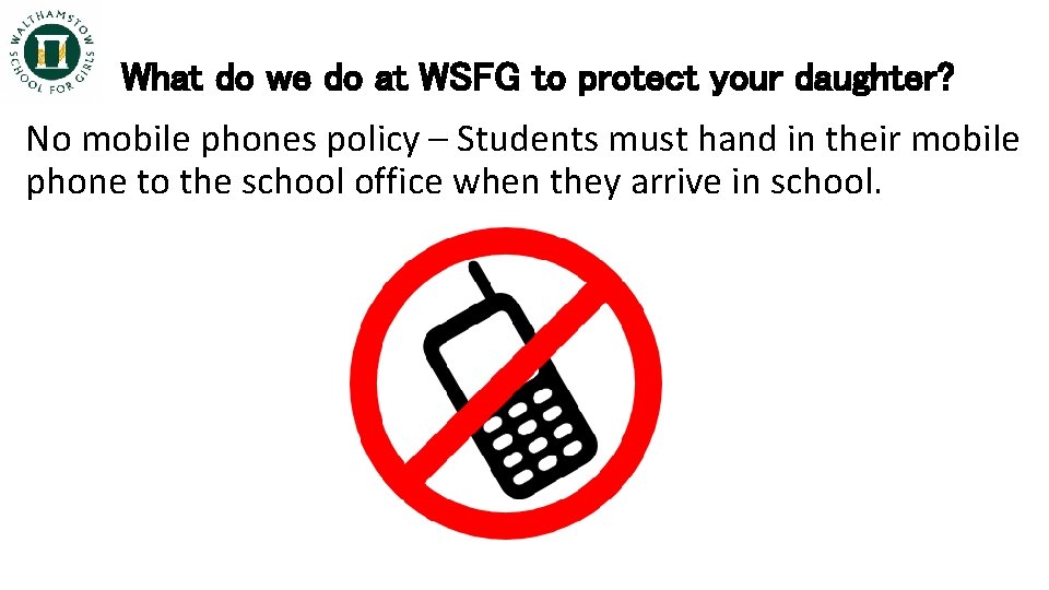 What do we do at WSFG to protect your daughter? No mobile phones policy