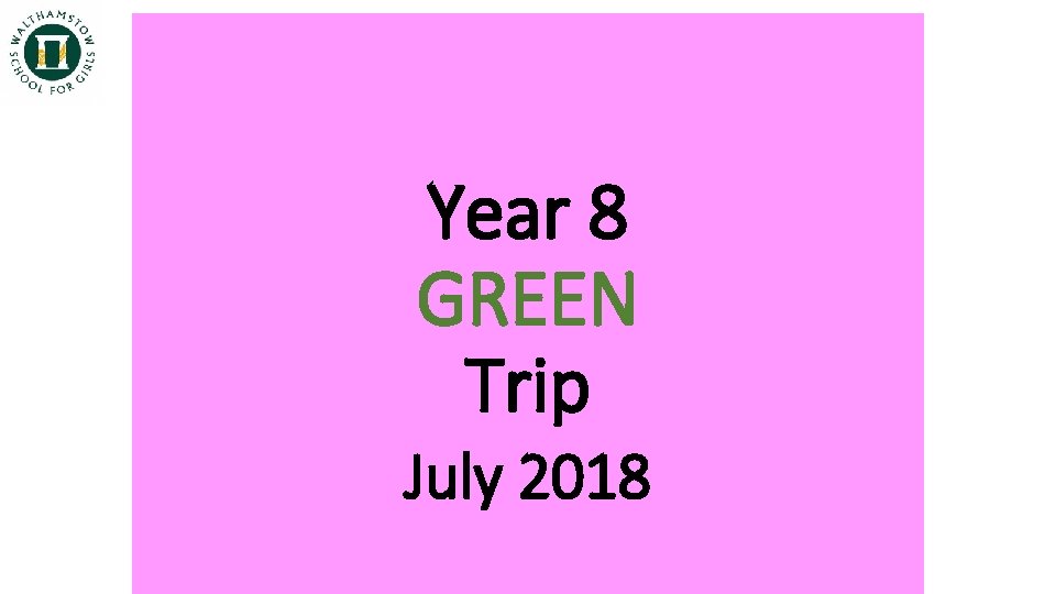Year 8 GREEN Trip July 2018 