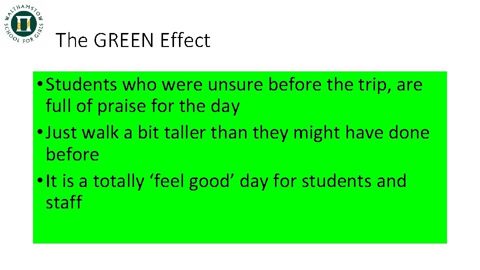 The GREEN Effect • Students who were unsure before the trip, are full of