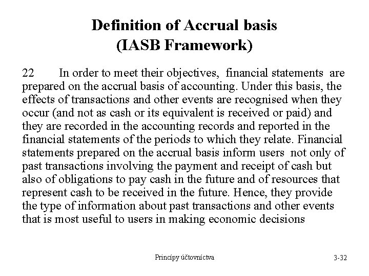 Definition of Accrual basis (IASB Framework) 22 In order to meet their objectives, financial