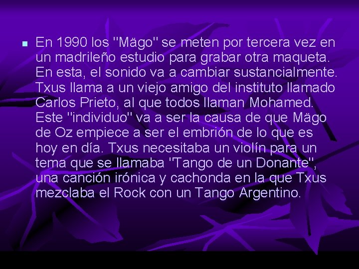 n En 1990 los "Mägo" se meten por tercera vez en un madrileño estudio