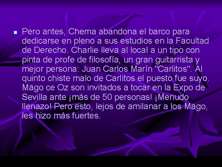 n Pero antes, Chema abandona el barco para dedicarse en pleno a sus estudios