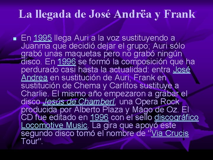 La llegada de José Andrëa y Frank n En 1995 llega Auri a la