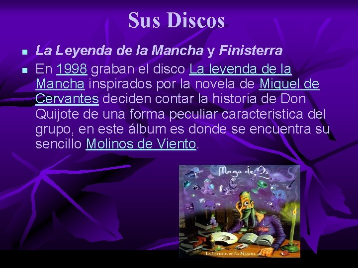 Sus Discos n n La Leyenda de la Mancha y Finisterra En 1998 graban