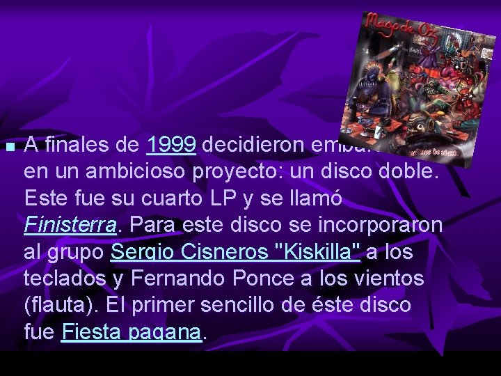 n A finales de 1999 decidieron embarcarse en un ambicioso proyecto: un disco doble.